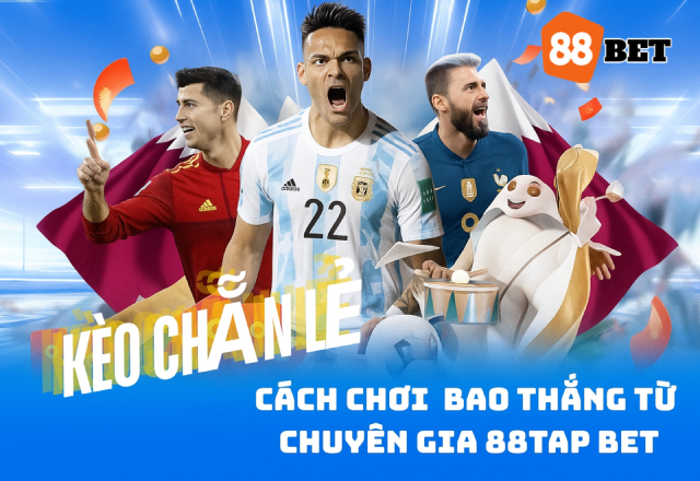Cách chơi kèo chẵn lẻ bao thắng từ chuyên gia 88TAP BET