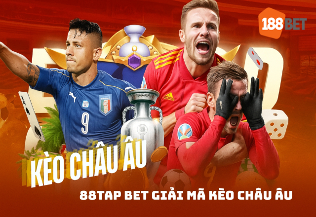 Giải mã kèo châu Âu dễ hiểu