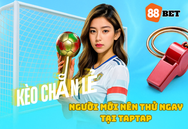 Người mới nên thử kèo chẵn lẻ tại TAPTAP