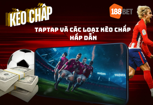 TAPTAP và các loại kèo chấp hấp dẫn
